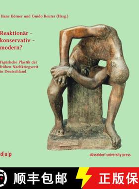 【3-4周达】Reaktionar - konservativ - modern? : Figurliche Plastik der fruhen Nachkriegszeit in Deuts... [9783943460421]