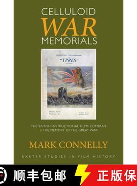【3-4周达】Celluloid War Memorials : The British Instructional Films Company and the Memory of the Gr... [9780859899987]