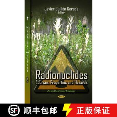 【4周达】Radionuclides: Sources, Properties and Hazards [9781619427488]