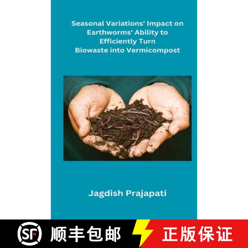 【3-4周达】Seasonal Variations' Impact on Earthworms' Ability to Turn Biowaste into Vermicompost [9781916706996]