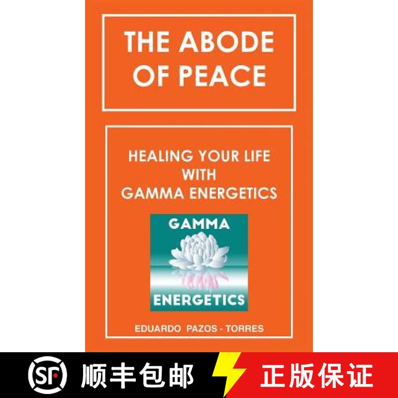 【3-4周达】The Abode of Peace: Healing Your Life with Gamma Energetics [9781504393171]