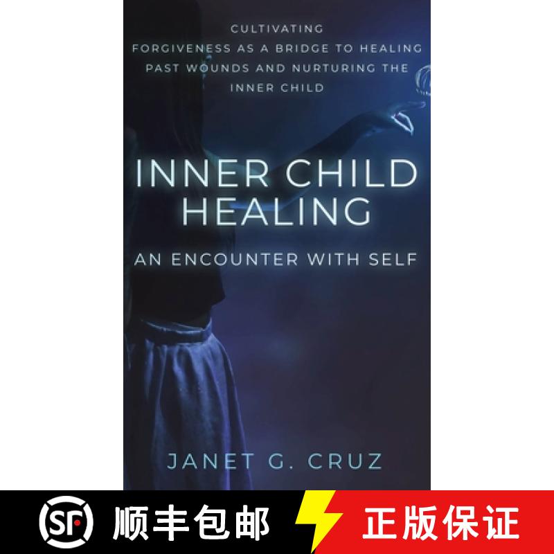 【3-4周达】Inner Child Healing - An Encounter with Self: Cultivating Forgiveness as a Bridge to Heali... [9781960188427]