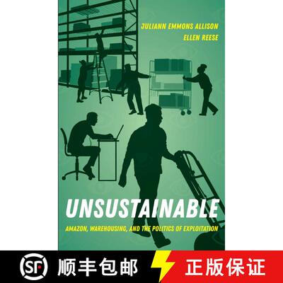【3-4周达】精装 Unsustainable: Amazon, Warehousing, and the Politics of Exploitation (First Edition) [9780520388376]