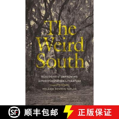 【3-4周达】The Weird South – Ecologies of Unknowing in Postplantation Literature [9780820373843]