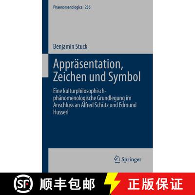 【3-4周达】Appräsentation, Zeichen und Symbol : Eine kulturphilosophisch-phänomenologische Grundleg... [9783030951467]