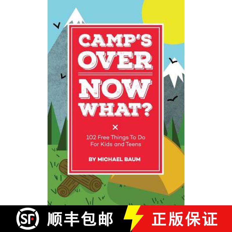 【3-4周达】Camp's Over, Now What?: 102 Free Things to Do for Kids and Teens [9780692430101]
