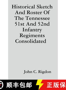 【3-4周达】Historical Sketch And Roster Of The Tennessee 51st And 52nd Infantry Regiments Consolidated [9780359550579]