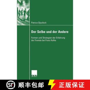 【3-4周达】Der Selbe und der Andere : Formen und Strategien der Erfahrung der Fremde bei Franz Kafka [9783824445844]