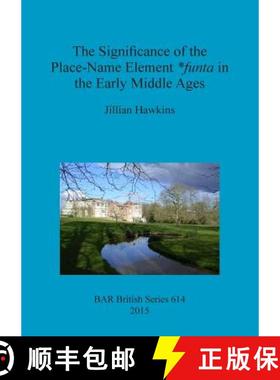 【3-4周达】The Significance of the Place-Name Element *funta in the Early Middle Ages [9781407313757]