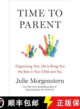 【3-4周达】Time to Parent: Organizing Your Life to Bring Out the Best in Your Child and You [9781627797436]