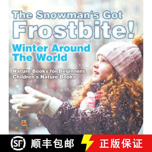 【3-4周达】The Snowman's Got Frostbite! - Winter Around The World - Nature Books for Beginners | Chil... [9798869437518]