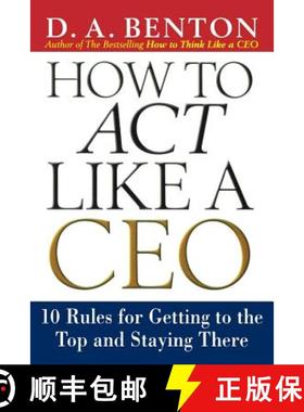 【3-4周达】How to Act Like a CEO: 10 Rules for Getting to the Top and Staying There: 10 Rules for Get... [9780071412940]