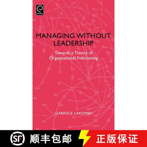 【3-4周达】精装 Managing without Leadership – Towards a Theory of Organizational Functioning [9780080433523]