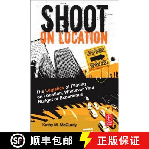 【3-4周达】Shoot on Location: The Logistics of Filming on Location, Whatever Your Budget or Experience [9780240814971]