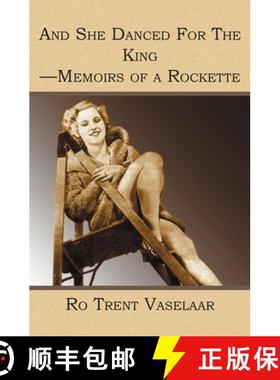 预订 And She Danced For The King - Memoirs of a Rockette [9781591099994]