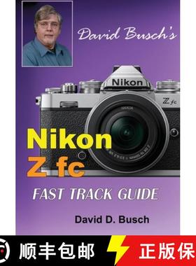 【3-4周达】David Busch's Nikon Z fc FAST TRACK GUIDE: Nikon Z fc [9781946488060]