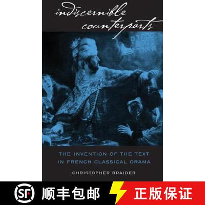 预订 Indiscernible Counterparts – The Invention of the Text in French Classical Drama [9780807892794]