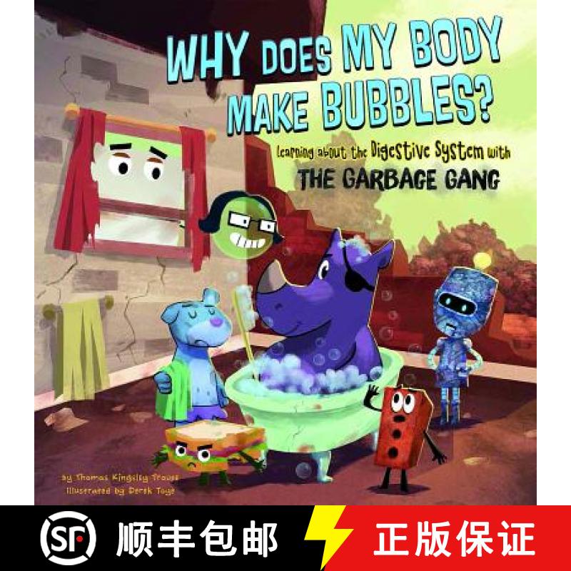 预订 Why Does My Body Make Bubbles?: Learning about the Digestive System with the Garbage Gang [9781479554805]