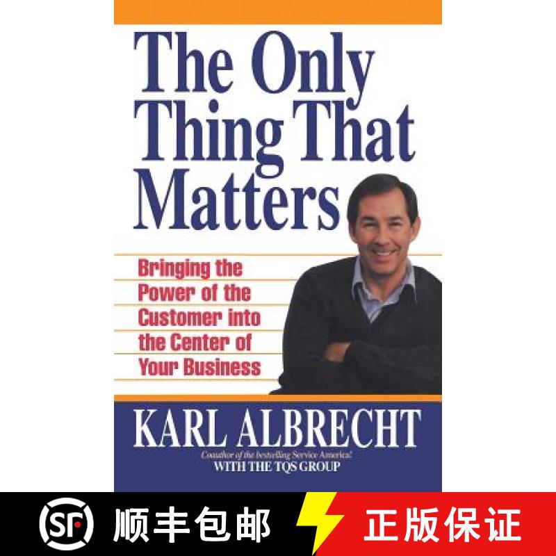 预订 The Only Thing That Matters: Bringing the Power of the Custome Into the Center of Your Business [9780913351239]