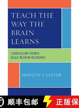 预订 Teach the Way the Brain Learns : Curriculum Themes Build Neuron Networks [9781607091363]