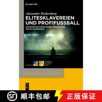 【3-4周达】精装 Elitesklavereien und Profifuβball – (Dis)Kontinuitäten in der Produktion von Elite... [9783111381220]