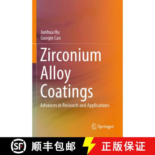 【3-4周达】Zirconium Alloy Coatings: Advances in Research and Applications [9789819650309]