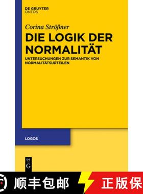 预订 Die Logik Der Normalität: Untersuchungen Zur Semantik Von Normalitätsurteilen [9783110335422]