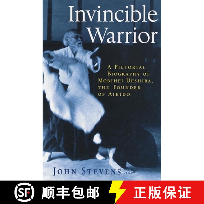 【3-4周达】Invincible Warrior: A Pictorial Biography of Morihei Ueshiba, Founder of Aikido [9781570623943]