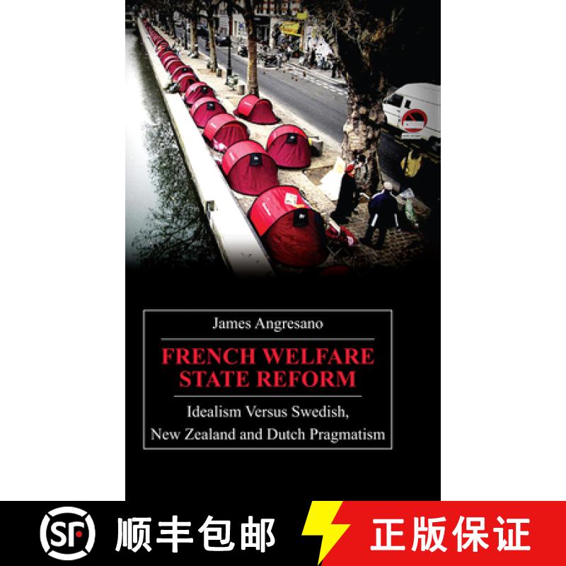 【3-4周达】French Welfare State Reform : Idealism versus Swedish, New Zealand and Dutch Pragmatism [9781843312673]