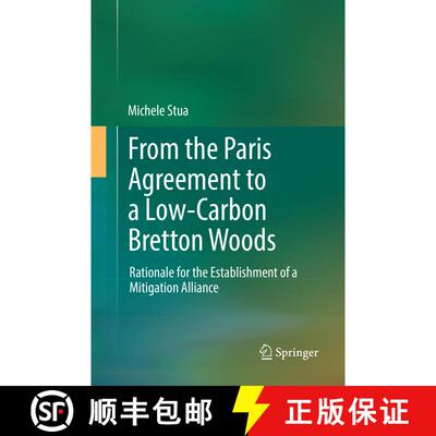 【3-4周达】From the Paris Agreement to a Low-Carbon Bretton Woods : Rationale for the Establishment o... [9783319854588]