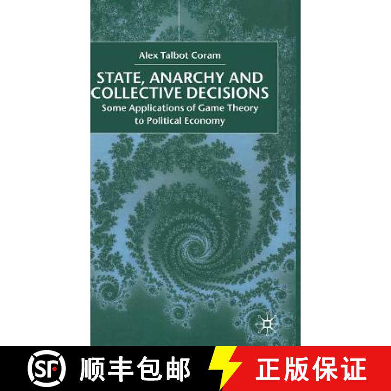 【3-4周达】State, Anarchy, Collective Decisions : Some Applications of Game Theory to Political Economy [9780333779323]