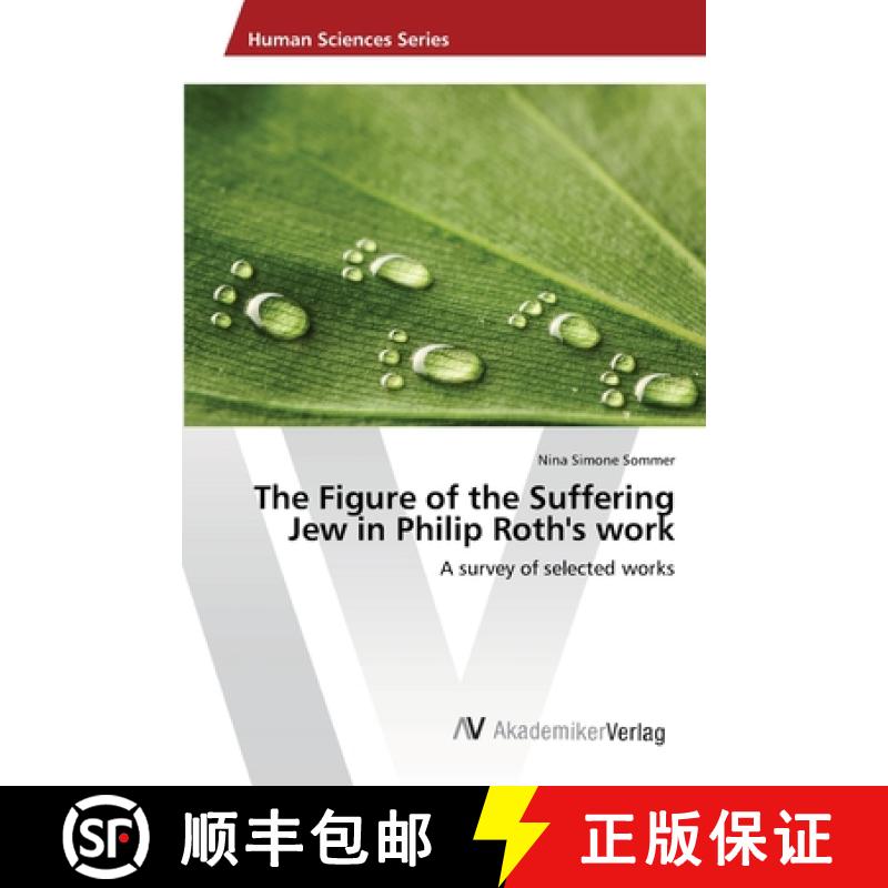 预订 The Figure of the Suffering Jew in Philip Roth's work [9783639473384]