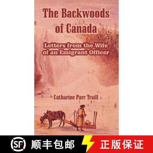 【3-4周达】The Backwoods of Canada: Letters from the Wife of an Emigrant Officer [9781410215727]