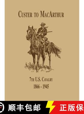 【3-4周达】From Custer to Macarthur: The 7th U.S. Cavalry (1866-1945) [9781563112331]