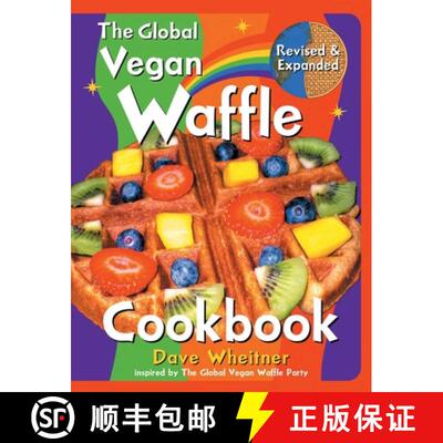 【3-4周达】The Global Vegan Waffle Cookbook: 106 Dairy-Free, Egg-Free Recipes for Waffles & Toppings,... [9781737405702]