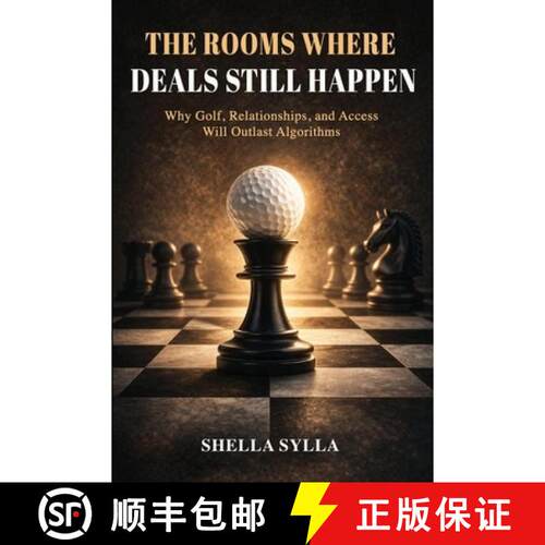 【3-4周达】The Rooms Where Deals Still Happen: Why Golf, Relationships, and Access will Outlast Algor... [9781953653192]