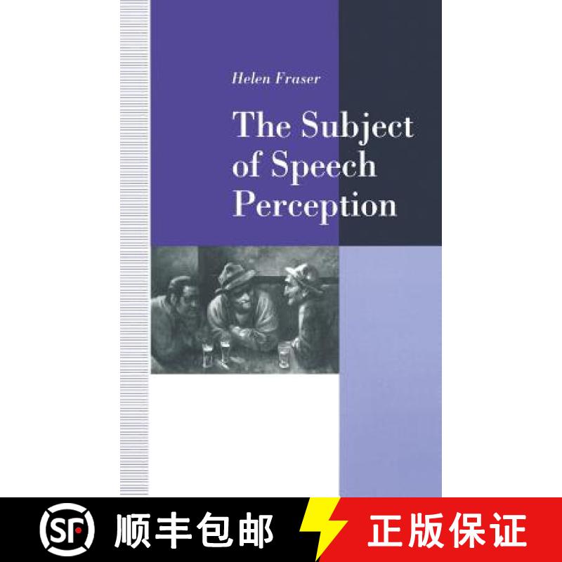 【3-4周达】The Subject of Speech Perception : An Analysis of the Philosophical Foundations of the Inf... [9781349123704]