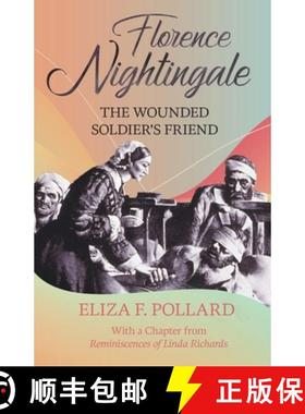 【3-4周达】Florence Nightingale - The Wounded Soldier's Friend: With a Chapter from 'Reminiscences of... [9781473312043]