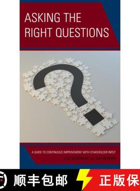 预订 Asking the Right Questions : A Guide to Continuous Improvement with Stakeholder Input [9781475852585]