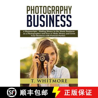 【3-4周达】Photography Business: 2 Manuscripts - Making Money in the Music Business as a Photographer... [9781540322692]