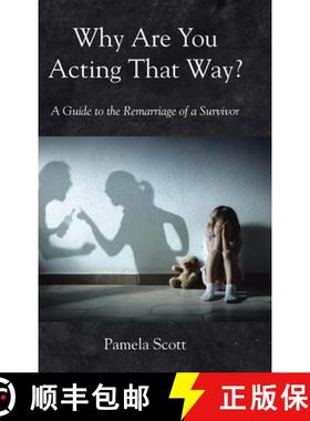预订 Why Are You Acting That Way? : A Guide to the Remarriage of a Survivor [9798894287096]