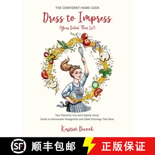 【3-4周达】Dress to Impress (Your Salad, That Is!): Your Flavorful, Fun (and Slightly Sassy) Guide to... [9798998977404]