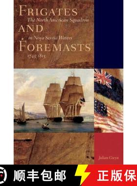 【3-4周达】Frigates and Foremasts: The North American Squadron in Nova Scotian Waters, 1745-1815 [9780774809108]