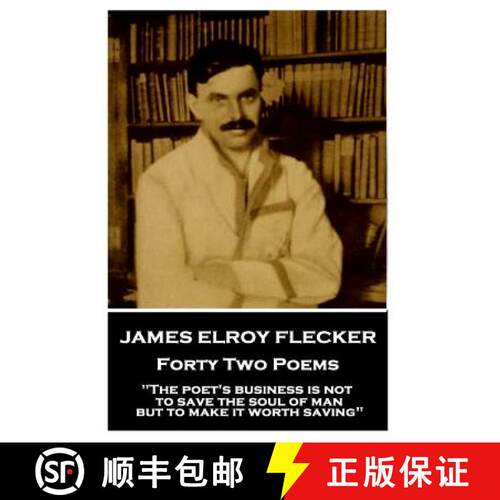 【3-4周达】James Elroy Flecker - Forty Two Poems: The poet's business is not to save the soul of man ... [9781787377240]