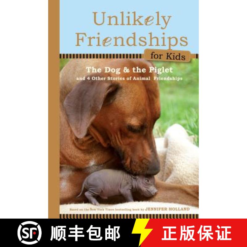 Unlikely Friendships for Kids: The Dog & The Piglet: And Four Other Stories of Animal Friendships [9780761170129]