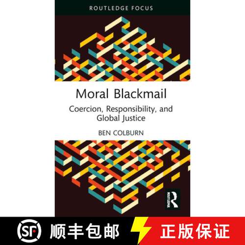 【3-4周达】Moral Blackmail: Coercion, Responsibility, and Global Justice [9781032195292]