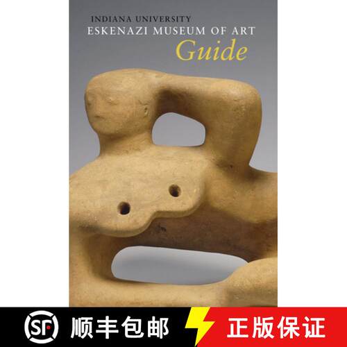 【3-4周达】Indiana University Sidney and Lois Eskenazi Museum of Art Guide to the Collection [9780253025951]