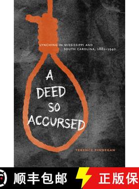 预订 A Deed So Accursed: Lynching in Mississippi and South Carolina, 1881-1940 [9780813933849]