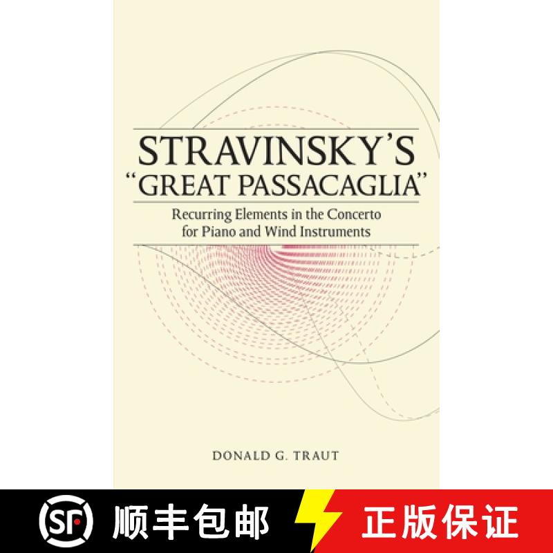 【3-4周达】Stravinsky`s Great Passacaglia - Recurring Elements in the Concerto for Piano and Wind Ins... [9781580465137]