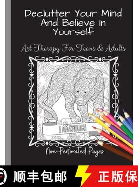 预订 Declutter Your Mind And Believe In Yourself: Art Therapy For Teens And Adults [9781778046223]